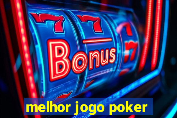 melhor jogo poker