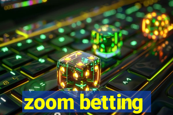 zoom betting