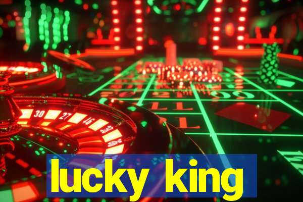 lucky king