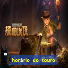 horário do touro fortune hoje