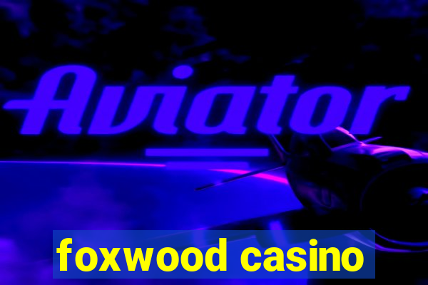 foxwood casino