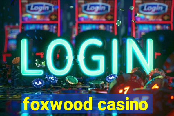 foxwood casino