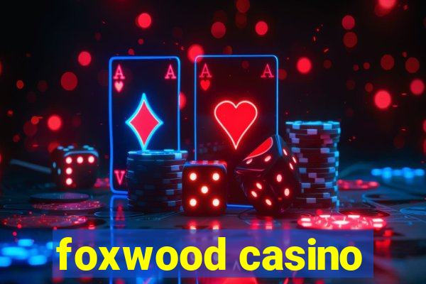 foxwood casino