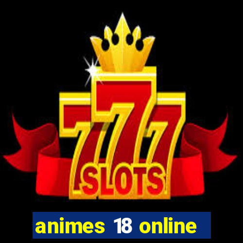 animes 18 online