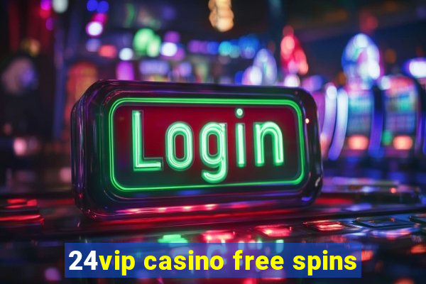 24vip casino free spins