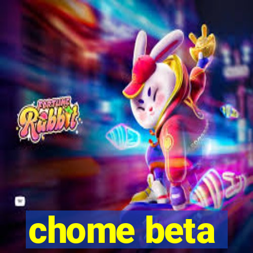 chome beta