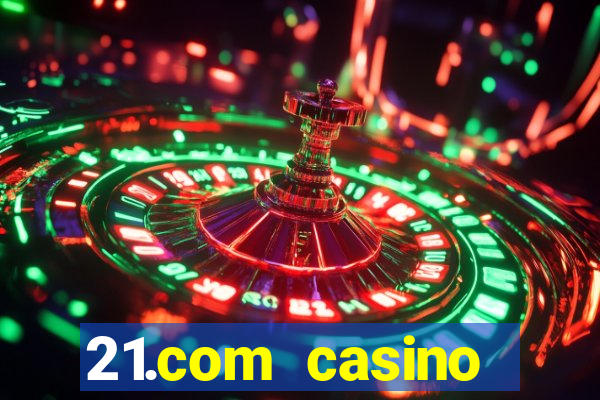 21.com casino veilige gok