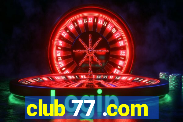 club 77 .com