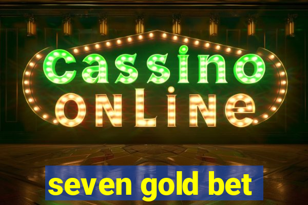 seven gold bet