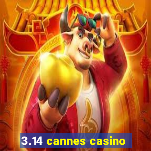 3.14 cannes casino