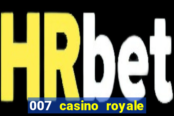 007 casino royale filme completo dublado