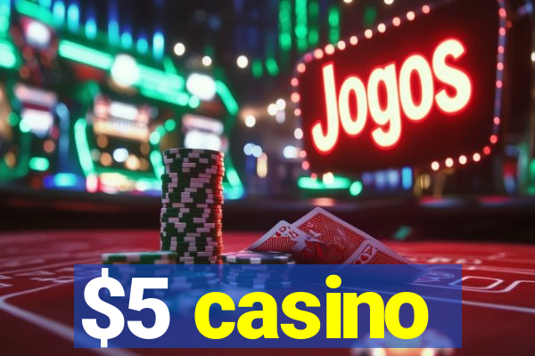 $5 casino