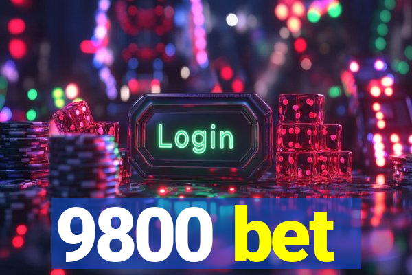 9800 bet