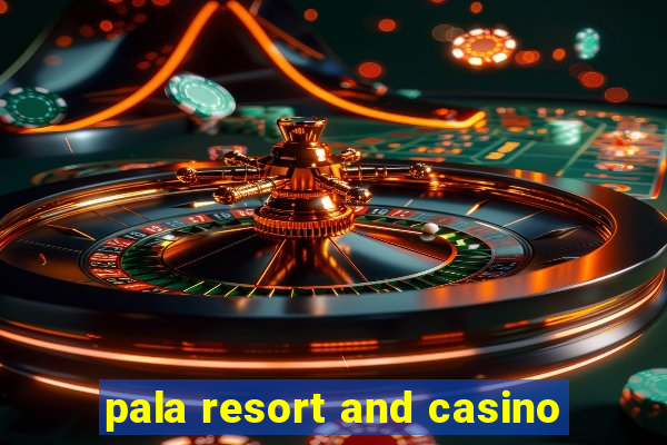 pala resort and casino