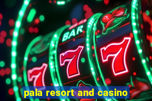 pala resort and casino