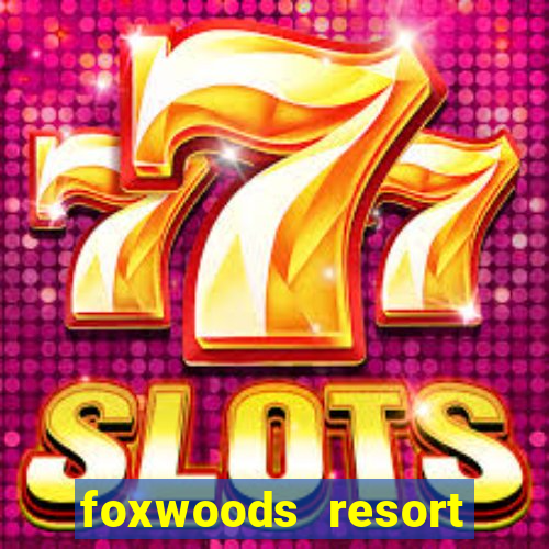 foxwoods resort casino mashantucket connecticut