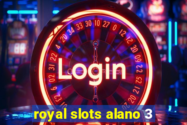 royal slots alano 3