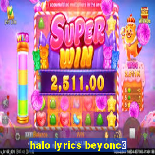 halo lyrics beyonc茅