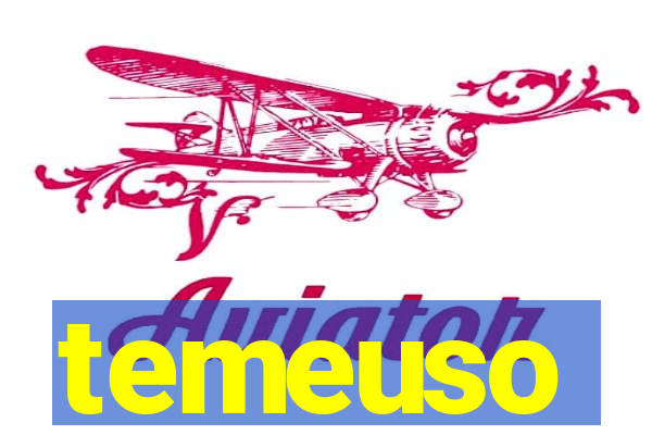 temeuso