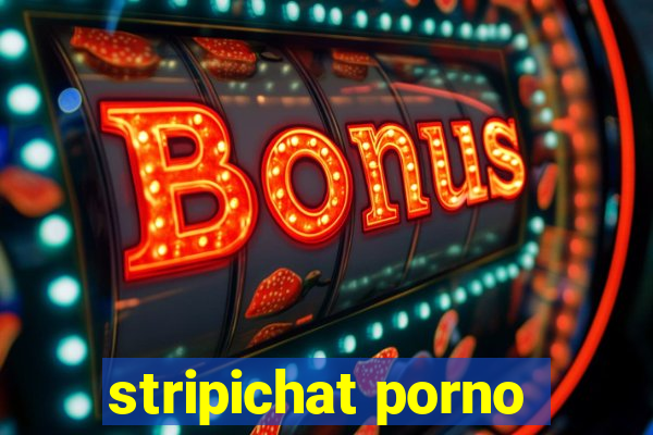 stripichat porno