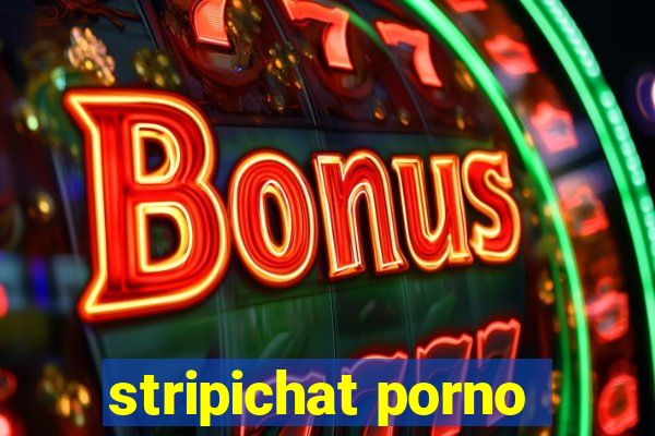 stripichat porno