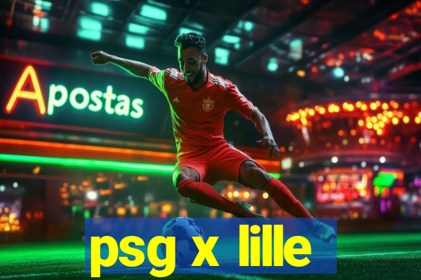 psg x lille