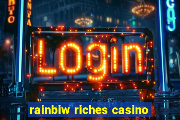 rainbiw riches casino