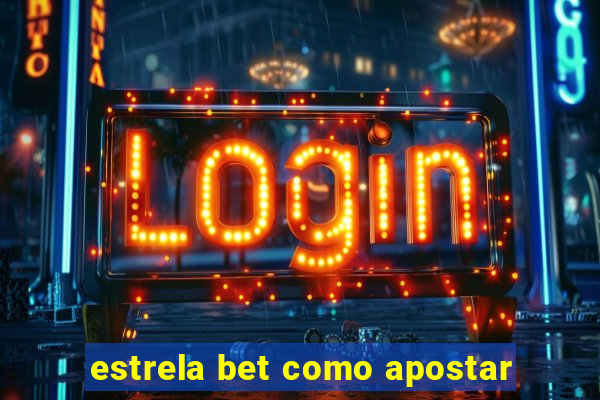 estrela bet como apostar