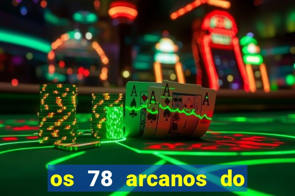 os 78 arcanos do tarot e seus significados