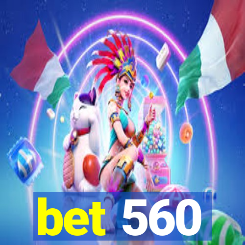 bet 560