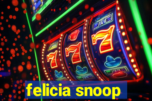 felicia snoop