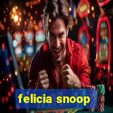 felicia snoop