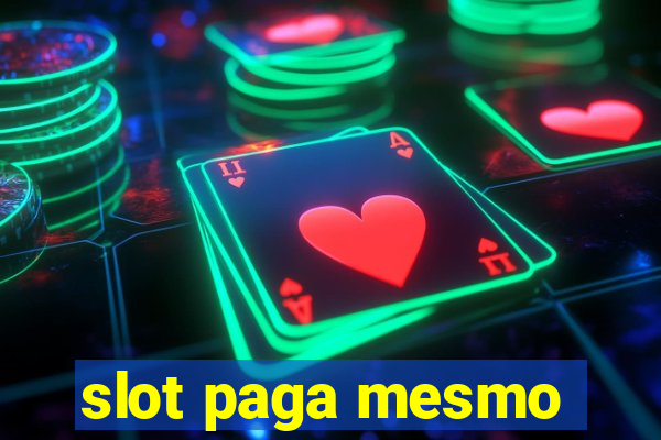 slot paga mesmo