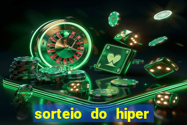 sorteio do hiper cap de hoje ao vivo