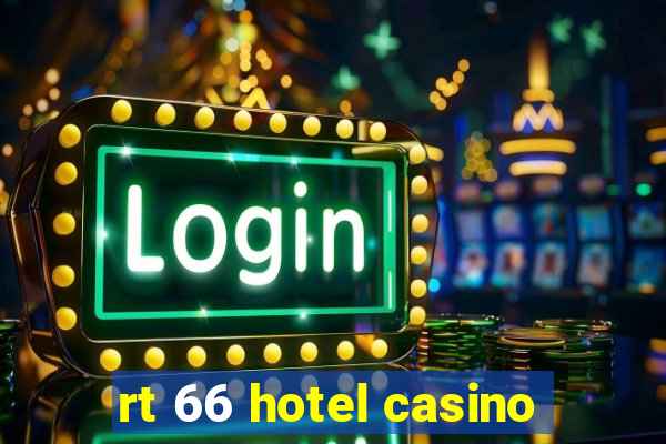 rt 66 hotel casino