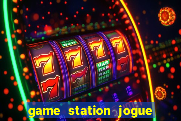 game station jogue e ganhe dinheiro