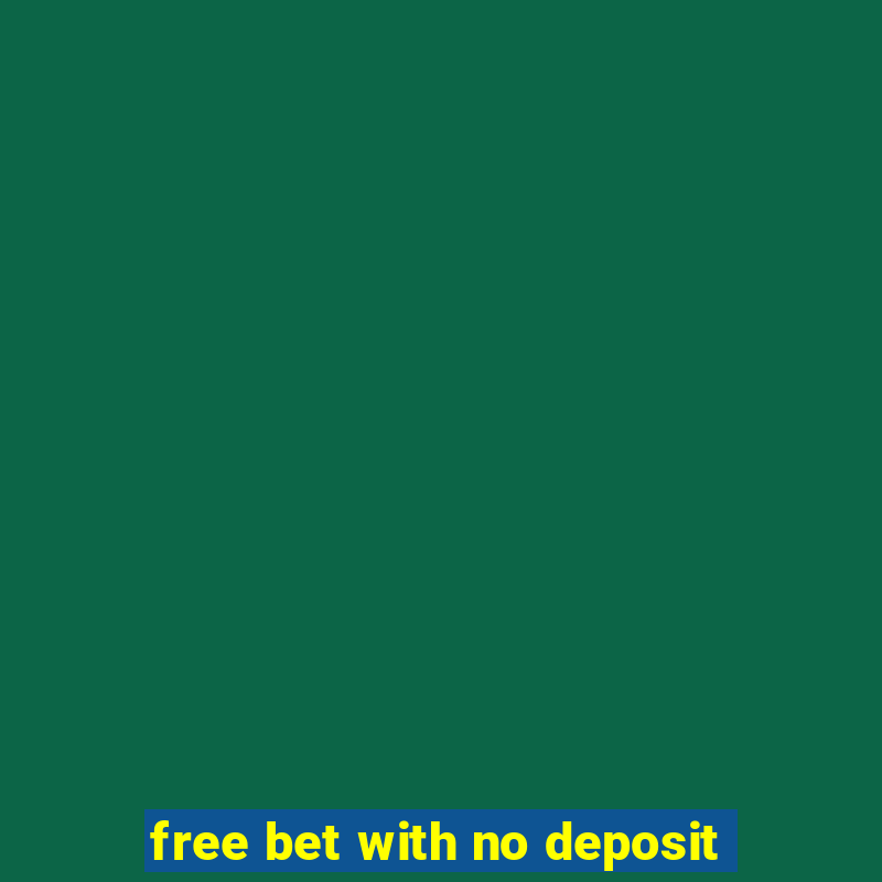 free bet with no deposit