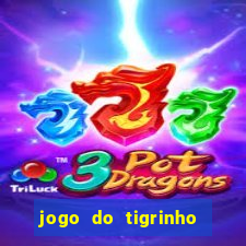 jogo do tigrinho bonus gratis