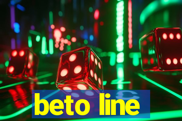 beto line