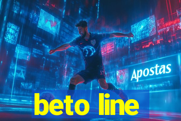 beto line