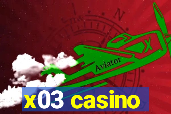 x03 casino