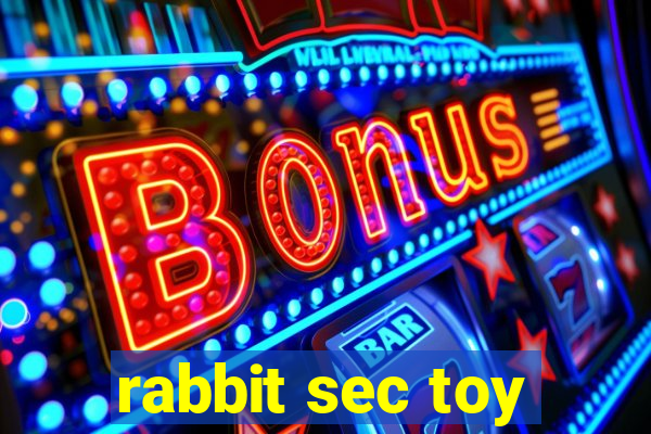 rabbit sec toy