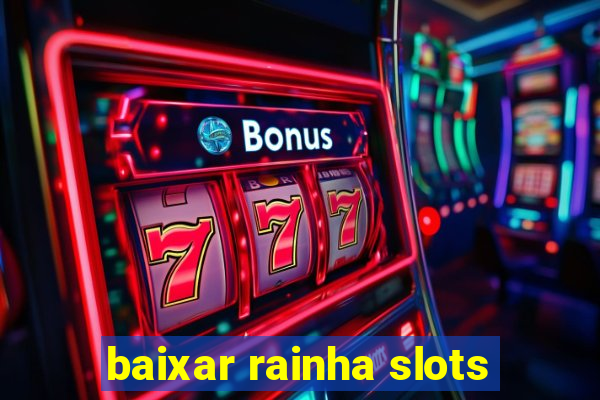 baixar rainha slots