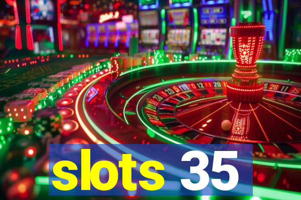 slots 35