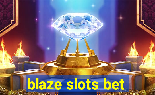 blaze slots bet