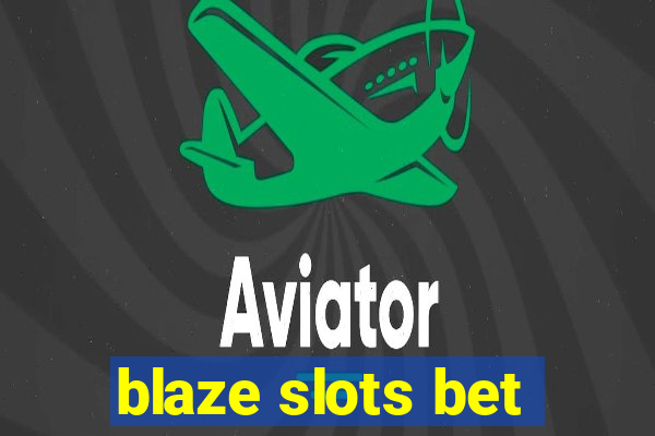 blaze slots bet