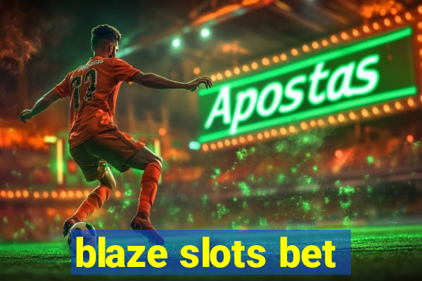 blaze slots bet