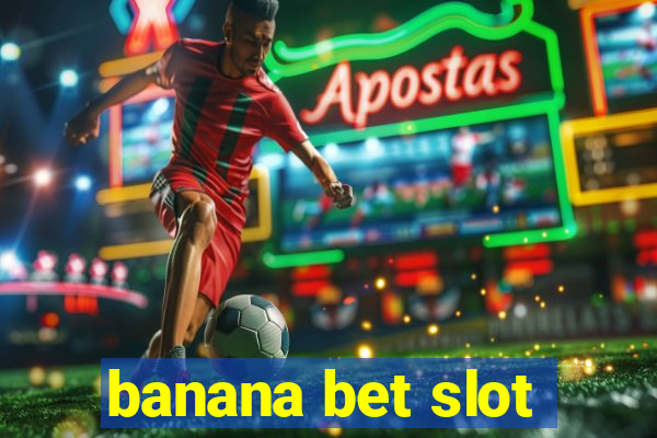 banana bet slot