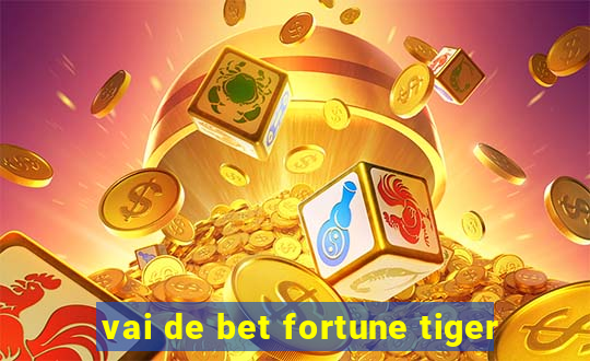 vai de bet fortune tiger