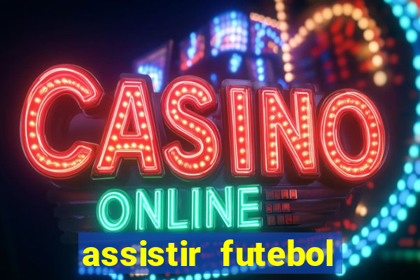 assistir futebol online multi canais